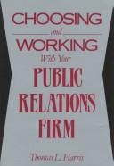 Cover of: Choosing and working with your public relations firm