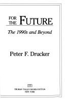 Cover of: Managing for the future by Peter F. Drucker, Peter F. Drucker