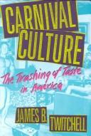 Cover of: Carnival culture by James B. Twitchell