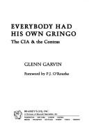 Cover of: Everybody had his own gringo: the CIA & the Contras
