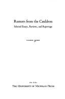 Cover of: Rumors from the Cauldron: selected essays, reviews, and reportage