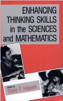 Cover of: Enhancing thinking skills in the sciences and mathematics by edited by Diane F. Halpern.