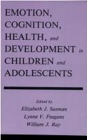 Cover of: Emotion, cognition, health, and development in children and adolescents