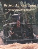 Cover of: By sea, air, and land: an illustrated history of the U.S. Navy and the war in Southeast Asia