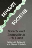 Cover of: Separate societies: poverty and inequality in U.S. cities