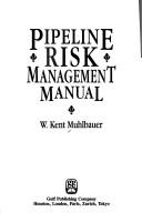 Cover of: Pipeline risk management manual