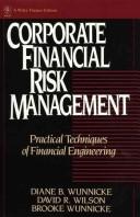 Cover of: Corporate financial risk management: practical techniques of financial engineering