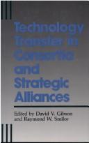 Cover of: Technology transfer in consortia and strategic alliances by edited by David V. Gibson, Raymond W. Smilor.