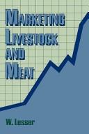 Marketing livestock and meat by William H. Lesser
