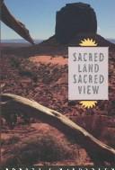 Cover of: Sacred land, sacred view: Navajo perceptions of the Four Corners Region