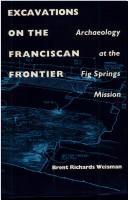 Cover of: Excavations on the Franciscan frontier: archaeology at the Fig Springs Mission