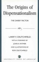 The origins of dispensationalism by Larry V. Crutchfield