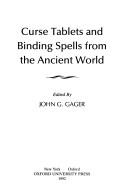 Curse tablets and binding spells from the ancient world by John G. Gager