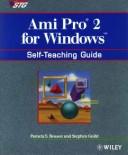 Cover of: Ami Pro 2 for Windows: self-teaching guide