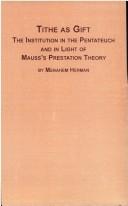 Cover of: Tithe as gift: the institution in the Pentateuch and in light of Mauss's prestation theory