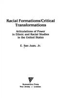 Racial formations/critical transformations by E. San Juan, E., Jr. San Juan, Epifanio San Juan, E. San Juan