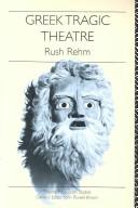 Cover of: Greek tragic theatre by Rush Rehm