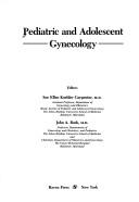 Cover of: Pediatric and adolescent gynecology by editors, Sue Ellen Koehler Carpenter, John A. Rock.