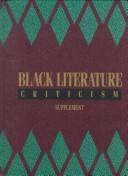 Cover of: Black literature criticism: excerpts from criticism of the most significant works of Black authors over the past 200 years