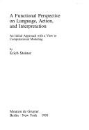 Cover of: A functional perspective on language, action, and interpretation: an initial approach with a view to computational modeling