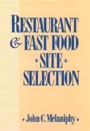 Cover of: Restaurant and fast food site selection by John C. Melaniphy