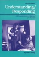 Cover of: Understanding/responding: a communication manual for nurses
