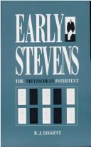 Cover of: Early Stevens: the Nietzschean intertext