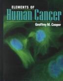 Cover of: Elements of human cancer by Geoffrey M. Cooper
