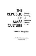 Cover of: The republic of mass culture by James L. Baughman