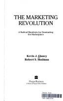 Cover of: The marketing revolution: a radical manifesto for dominating the marketplace