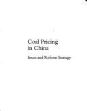 Cover of: Coal pricing in China: issues and reform strategy