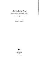 Cover of: Beyond the pale: white women, racism, and history
