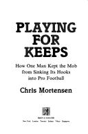 Cover of: Playing for keeps: how one man kept the mob from sinking its hooks into pro football