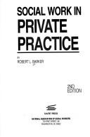 Cover of: Social work in private practice by Robert L. Barker, Robert L. Barker