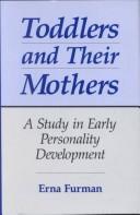 Cover of: Toddlers and their mothers by Erna Furman