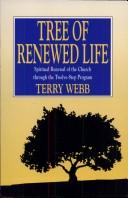 Cover of: Tree of renewed life: spiritual renewal of the church through the twelve-step program