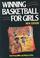 Cover of: Winning basketball for girls