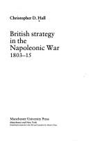 British strategy in the Napoleonic war, 1803-15 by Christopher David Hall