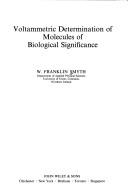 Cover of: Voltammetric determination of molecules of biological significance by W. Franklin Smyth