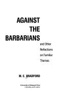Cover of: Against the barbarians, and other reflections on familiar themes