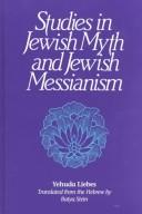 Cover of: Studies in Jewish myth and Jewish messianism by Yehuda Liebes