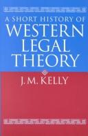 Cover of: short history of Western legal theory | J. M. Kelly