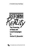 Cover of: Reform and reality: the financing of state and local campaigns