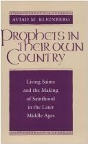 Cover of: Prophets in their own country: living saints and the making of sainthood in the later Middle Ages