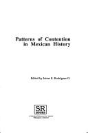 Cover of: Patterns of contention in Mexican history by edited by Jaime E. Rodríguez O.