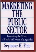 Marketing the public sector by Seymour H. Fine