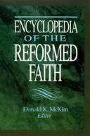 Cover of: Encyclopedia of the Reformed faith by Donald K. McKim, editor : David F. Wright, consulting editor.