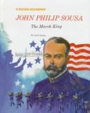 Cover of: John Philip Sousa: the March King