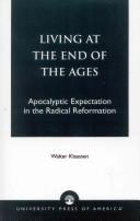 Cover of: Living at the end of the ages | Walter Klaassen