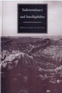 Indeterminacy and intelligibility by Brian J. Martine